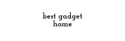 best gadget home